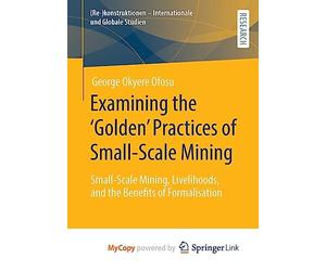 Examining the 'Golden' Practices of Small-Scale Mining: Small-Scale Mining, Livelihoods, and the Benefits of Formalisation