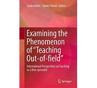 Examining the Phenomenon of “Teaching Out-of-field”: International Perspectives on Teaching as a Non-specialist