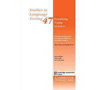 Examining Young Learners: Research and Practice in Assessing the English of School-age Learners: 47 (Studies in Language Testing, Series Number 47)