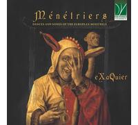 Exaquier - Ménétriers: Dances and Songs of the Eurpean Minstr