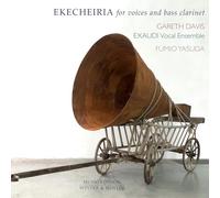 Exaudi Vocal Ensemble; Gareth Davis; James Weeks - EKECHEIRIA for voices and bass clarinet