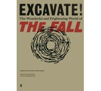 Excavate! : The Wonderful and Frightening World of The Fall