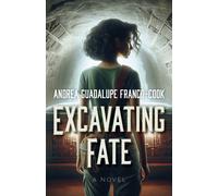 Excavating Fate : A Novel