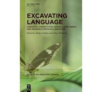 Excavating Language: Linguistic Connections across Latin, Gr nd Modern European Languages (Studies in Language Change [SLC], 22)