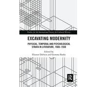 Excavating Modernity: Physical, Temporal and Psychological Strata in Literature, 1900-1930 (Studies for the International Society for Cultural History)