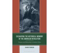 Excavating the Historical Memory of the American Revolution : Trauma and Melancholy in Anthon's Notes