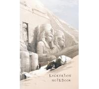 Excavation Notebook: A unique archaeology notebook with notes pages and graph pages (Chronicles of the Ancient Ages: Adventures in Archaeology)