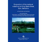 Excavation of the Medieval Waterfront at King Stable, Eton, Berkshire