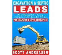 Excavation & Septic Leads: Your Playbook For Turning Strangers Into Ready-To-Buy Clients
