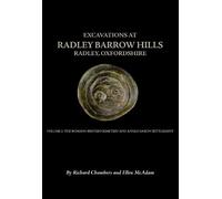 Excavations At Barrow Hills, Radley, Oxfordshire, 1983-5: Volume 2: The Romano British Cemetery and Anglo Saxon Settlement: 25 (Thames Valley Landscapes Monograph)
