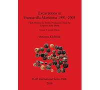 Excavations at Francavilla Marittima 1991-2004: Finds Related to Textile Production from the Timpone della Motta, Volume 5: Spindle Whorls: 2806 (British Archaeological Reports International Series)