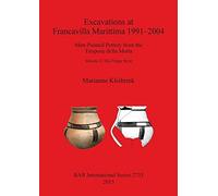 Excavations at Francavilla Marittima 1991-2004: Matt-Painted Pottery from the Timpone della Motta Volume 3: The Fringe Style: 2733 (British Archaeological Reports International Series)