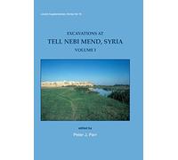 Excavations at Tell Nebi Mend, Syria Volume I: 16 (Levant Supplementary Series)