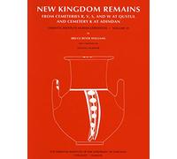 Excavations Between Abu Simbel and the Sudan Frontier, Part 6: New Kingdom Remains from Cemeteries R, V, S, and W at Qustul and Cemetery K at Adindan (ORIENTAL INSTITUTE NUBIAN EXPEDITION)