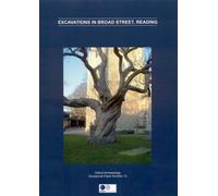 Excavations in Broad Street, Reading: Excavations of Medieval and Early Post-Medieval features at 90-93 Broad St, Reading & The Excavation of Medieval ... Tavern or Inn: 13 (Occasional Paper)