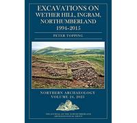 Excavations on Wether Hill, Ingram, Northumberland, 1994-2015: 24, 2023 (Northern Archaeology)