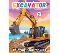 Excavator Coloring Book: cute and Fun Coloring Pages with Big excavators, Diggers, Bulldozer, Dumps Trucks & More for Kids Ages 3-8