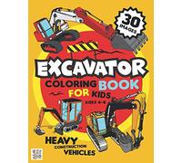 Excavator Coloring Book for Kids Ages 4-8: Amazing Excavators, Diggers Illustration for Childrens, High Quality Pages for Toddlers, Preschoolers who ... Big Transportation Design, Perfect Gift