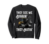 Excavator Construction Vehicle Backhoe They See Me Digging Sweatshirt