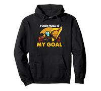 Excavator Pun Your Hole Is My Goal Construction Humor Pullover Hoodie