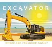 Excavator - Where Are You Going Today?