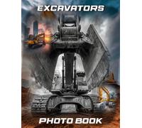 Excavators Photography Book: Heavy Diggers Photo Collection For Construction Fans | 40 Earth-Moving Machine Images