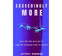 Exceedingly More: God's Not Done With You Yet, From One Unfinished Story To Another