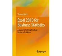 Excel 2010 for Business Statistics: A Guide to Solving Practical Business Problems