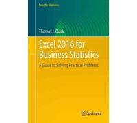 Excel 2016 for Business Statistics : A Guide to Solving Practical Problems