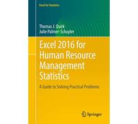 Excel 2016 for Human Resource Management Statistics: A Guide to Solving Practical Problems (Excel for Statistics)
