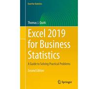 Excel 2019 for Business Statistics: A Guide to Solving Practical Problems (Excel for Statistics)
