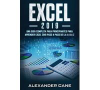 EXCEL 2019: Una guía completa para principiantes para aprender Excel 2019 paso a paso de la A a la Z(Libro En Espanol/Excel 2019 Spanish Book Version): 1