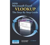 Excel 2019 Vlookup The Step-By-Step Guide: 3 (The Excel 2019 Step-By-Step Series)