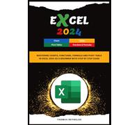 Excel 2024: Mastering Charts, Functions, Formula and Pivot Table in Excel 2024 as a Beginner with Step by Step Guide