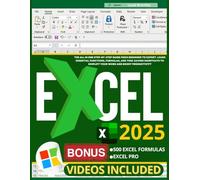 Excel 2025: The All in One Step-by-Step Guide from Beginner to Expert. Learn Essential Functions, Formulas, and Time-Saving Shortcuts to Simplify Your Work and Boost Productivity