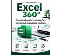 Excel 360°: The Complete Guide to Learning Excel from Scratch to Advanced Functions