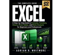 Excel: A Step-by-Step Guide to Formulas, Functions, Charts, Pivot Tables, and Data Analysis for Beginners and Professionals