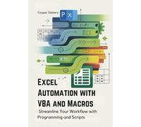 Excel Automation with VBA and Macros: Streamline Your Workflow with Programming and Scripts