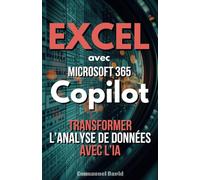 Excel avec Microsoft 365 Copilot: Transformer l’Analyse de Données avec l’IA