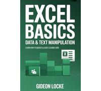 Excel Basics - Data & Text Manipulation: Learn how to quickly & easily cleanse data