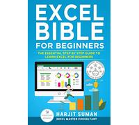 Excel Bible for Beginners: The Essential Step by Step Guide to Learn Excel for Beginners