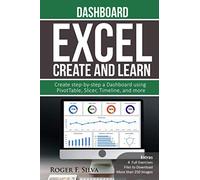 Excel Create and Learn - Dashboard: More than 250 images and, 4 Full Exercises. Create Step-by-step a Dashboard.: 3