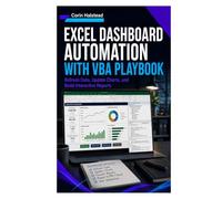 Excel Dashboard Automation with VBA Playbook: Refresh Data, Update Charts, and Build Interactive Reports