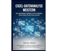 Excel-Datenanalyse meistern: Der vollständige Leitfaden zu Pivot-Tabellen, Power Query, Power Pivot und DAX