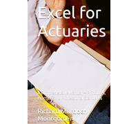 Excel for Actuaries: A Comprehensive Manual - Principles, Practice, and Professional Standards