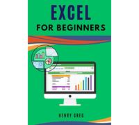 Excel for Beginners: The Complete Handbook to Enhancing Your Excel Skills for Optimal Productivity and Effectiveness.