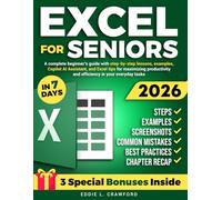 Excel for Seniors: A Complete Beginner’s Guide with Step-by-Step Lessons, Examples, Screenshots, Copilot AI Assistant, and Excel Tips for Maximizing Productivity and Efficiency in Your Everyday Tasks