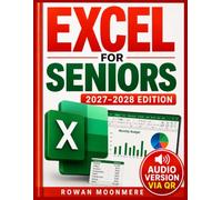 Excel for Seniors: A Simple Step-by-Step Guide to Microsoft Excel for Beginners in 1 Week