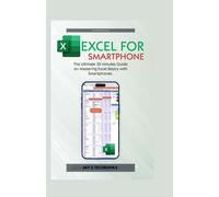 Excel for Smartphone: The Ultimate 30 minutes Guide on Mastering Excel Basics with Smartphones