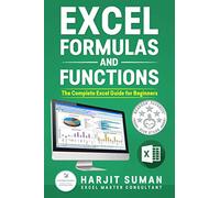 Excel Formulas and Functions : The Complete Excel Guide For Beginners